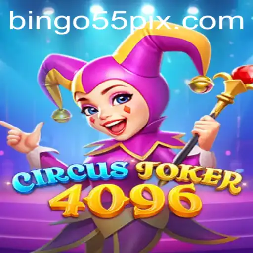 The Exciting World of CircusJoker4096 Meets Bingo55